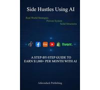 Side Hustles Using AI: $1,000+ per Month with AI