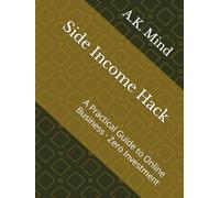 Side Income Hack: A Practical Guide to Online Business · Zero Investment