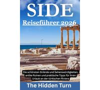 Side Reiseführer 2026: Die schönsten Strände und Sehenswürdigkeiten, antike Ruinen und praktische Tipps für Ihren Urlaub an der türkischen Riviera