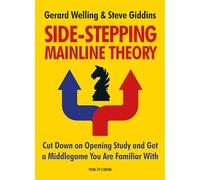 Side-Stepping Mainline Theory: Cut Down on Opening Study and Get a Middlegame You Are Familiar With