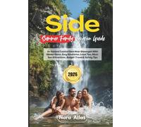 Side Summer Family Vacation 2026: An Ancient Coastal Gem Near Manavgat With Hidden Gems, Easy Itineraries, Local Tips, Must-See Attractions, Budget Travel & Safety Tips