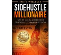 SideHustle Millionaire: How to build a side business that creates financial freedom