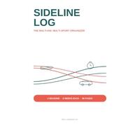Sideline Log: The Multi-Kid, Multi-Sport Parent's Season & Schedule Organizer: 4 Seasons of Weekly Schedules, Carpool Planning, Expense Tracking & Coach Communication Logs, 6x9 Undated Planner