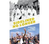 Sidelined No Longer: The Untold Story of Women's College Sports