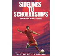 Sidelines to Scholarships: our One Stop Athlete Journal. A Motivational Sports Journal for Young Athletes to Build Mental Toughness, Confidence, and ... Football, Baseball, MMA, or any Sport.