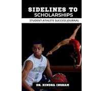 SIDELINES TO SCHOLARSHIPS: STUDENT-ATHLETE SUCCESS JOURNAL