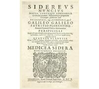 Sidereus Nuncius - Messaggero delle stelle: Analisi storica, prefazione e biografia di Galileo Galilei