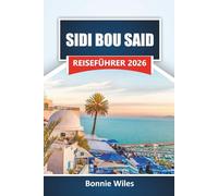 SIDI BOU SAID REISEFÜHRER 2026: Entdecken Sie versteckte Schätze, Ausblicke auf die Küste, lokale Küche, Kunst und kulturelle Erlebnisse im Norden Tunesiens