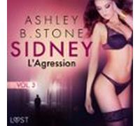 Sidney 3 : Lagression - Une Nouvelle Érotique (audiolibro)