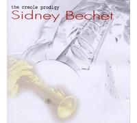Sidney Bechet - The Creole Prodigy