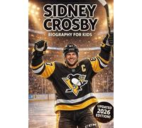 Sidney Crosby Biography for Kids: The Inspiring Story of His Life, Hockey Career, and NHL Legend Legacy