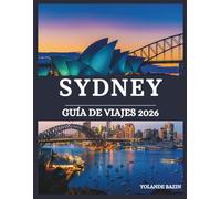 Sídney Guía de viajes 2026: Diseña el itinerario de tus sueños en Sídney con lugares de visita obligada, atracciones de temporada y recomendaciones locales
