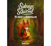 Sidney Squirrel: a rhyming adventure book for children 2 - 7 years: No.1: The Hunt for Ambergum