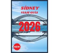 SÍDNEY VIAJE GUÍA 2026: Explora el corazón de la ciudad portuaria de Australia.