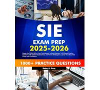 SIE Exam Prep 2025-2026: Master the FINRA SIE on Your First Attempt: In-Depth Review, 1,200 Expert Practice Questions with Detailed Explanations, and ... Launch Your Securities Career with Confidence