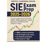 SIE Exam Prep 2025-2026: The Up-to-date Study Guide With 4000+ FINRA-Aligned, In-Depth Questions and Mock Exams to Pass in 7 Days