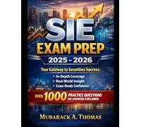 SIE Exam Prep 2025-2026: Your Gateway to Securities Success: In-Depth Coverage, Real-World Insight, Exam-Ready Confidence With 1000 Practice Questions and Answers Explained