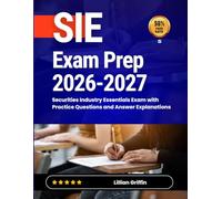 SIE Exam Prep 2026-2027: Securities Industry Essentials Exam with Practice Questions and Answer Explanations