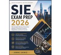 SIE EXAM PREP 2026: The Complete Review of Securities Markets, Investment Products, Regulations, and Exam Success