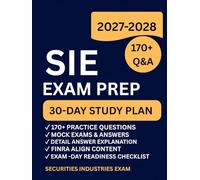 SIE EXAM PREP: 30-Day Study Plan, Securities Industry Essentials Exam Prep with 175 Practice Questions, Answer Explanation, and Exam-Day Readiness Checklist (PRECISION SCHOLAR PUBLICATION)