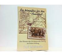 Sie kämpften für den Anschluss.... Der Einsatz des SS-Heimwehr Danzig im Polenfeldzug