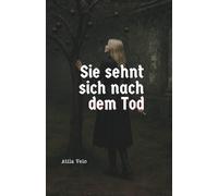 Sie sehnt sich nach dem Tod