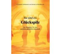 Sie Sind Ein Glückspilz - Der Ratgeber Für Eine Grandios Glückliche Le