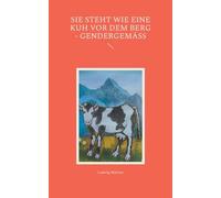 Sie steht wie eine Kuh vor dem Berg - gendergemäß