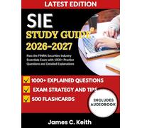 SIE Study Guide 2026-2027: Pass the FINRA Securities Industry Essentials Exam with 1000+ Practice Questions and Detailed Explanations