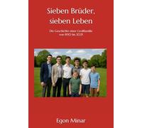 Sieben Brüder, sieben Leben: Die Geschichte einer Großfamilie von 1930 bis 2025