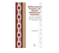 Sieben innere Fesseln, die deinen Wohlstand hemmen: Wie unbewusste Muster deine Beziehung zum Geld sabotieren - eine Reflexion zwischen Psychoanalyse und Spiritualität