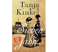 Sieben Jahre: Roman | Ein König - eine Familie - sieben Jahre Krieg | Mit exklusivem Farbschnitt in der ersten Auflage