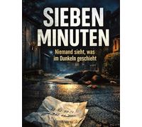 Sieben Minuten: Niemand sieht, was im Dunkeln geschieht: 47