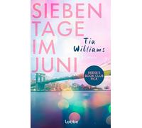 Sieben Tage im Juni: Roman | Eine große Liebe, die alles überdauert - internationaler Bestseller voller Leidenschaft und Gefühl