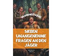 Sieben unangenehme Fragen an den Jäger. Das lustige Geschenkbuch für Jäger und Jägerinnen. Garantierter Lacher schon beim Auspacken. Auch als lustiges Quiz in geselliger Runde geeignet: Wahrheitsquiz