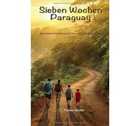 Sieben Wochen Paraguay: Eine deutsche Familie taucht in eine völlig fremde Kultur ein