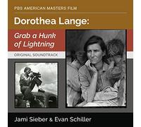 Sieber, Jami / Schiller, Evan - Dorothea Lange: Grab A Hunk Of Lightning - Original Soundtrack