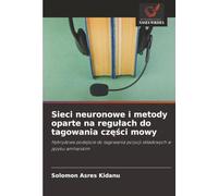 Sieci neuronowe i metody oparte na regułach do tagowania części mowy: Hybrydowe podejście do tagowania pozycji składowych w języku amharskim