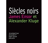 Siècles noirs: James Ensor et Alexander Kluge