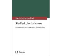 Siedlerkolonialismus: Grundlagentexte des Paradigmas und aktuelle Analysen