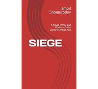 SIEGE: A Novel of War and Honor in 16th-Century Central Asia