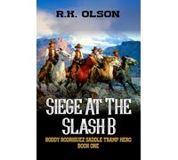 Siege At The Slash B: A Western Adventure (The Roddy Rodriguez Saddle Tramp Hero Series)