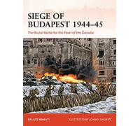 Siege of Budapest 1944-45: The Brutal Battle for the Pearl of the Danube: 377 (Campaign)