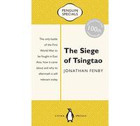 SIEGE OF TSINGTAO PNGN SPECIAL: The Only Battle of the First World War to Be Fought in East Asia (Penguin Specials)
