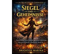 SIEGEL UND GEHEIMNISSE: Das epische Finale der Reliktjäger-Chroniken (Die Reliktjäger-Chroniken, Band 4)