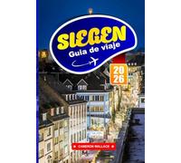 SIEGEN GUÍA DE VIAJE 2026: Consejos esenciales, atracciones principales y gemas ocultas para quienes visitan por primera vez y escapadas de fin de semana