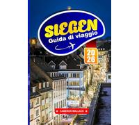 SIEGEN GUIDA DI VIAGGIO 2026: Consigli essenziali, le principali attrazioni e le gemme nascoste per i visitatori alle prime armi e per le fughe del fine settimana