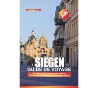 SIEGEN Guide de voyage 2026: Des châteaux à l'art contemporain : visite des musées de Siegen, des églises et de la connexion Rubens
