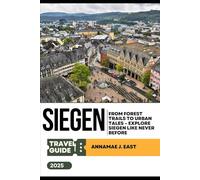 SIEGEN Travel Guide 2025: From Forest Trails to Urban Tales - Explore Siegen Like Never Before