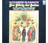 Siegfried Köhler & Stuttgarter Philharmoniker - Glasunow: Der König der Juden [Vinyl LP] [Schallplatte] [Vinyl] Siegfried Köhler & Stuttgarter Philharmoniker and Alexander Glasunow (Komponist)
